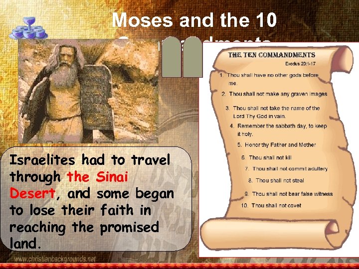 Moses and the 10 Commandments Israelites had to travel through the Sinai Desert, and