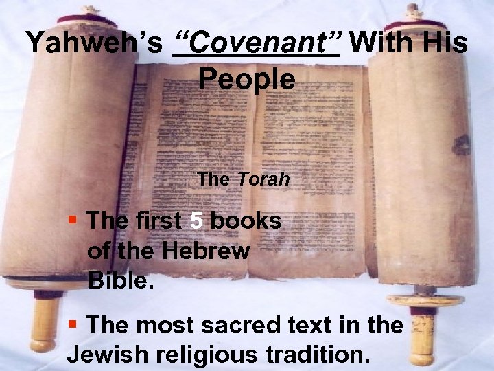 Yahweh’s “Covenant” With His People The Torah § The first 5 books of the