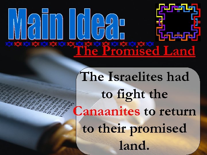 The Promised Land The Israelites had to fight the Canaanites to return to their