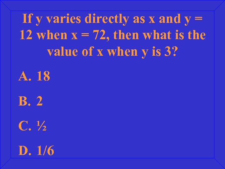 If y varies directly as x and y = 12 when x = 72,