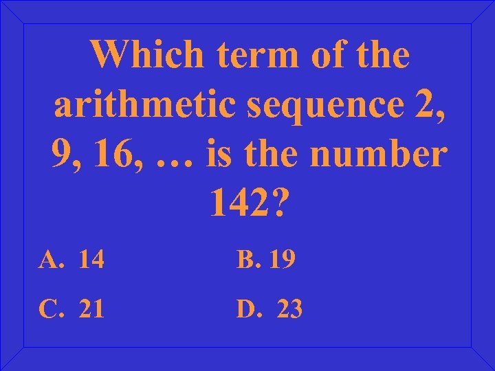 Which term of the arithmetic sequence 2, 9, 16, … is the number 142?