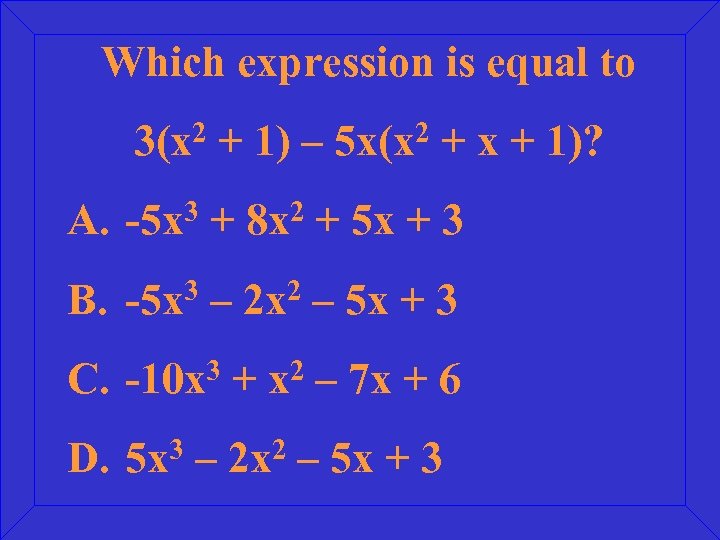 Which expression is equal to 3(x 2 + 1) – 5 x(x 2 +