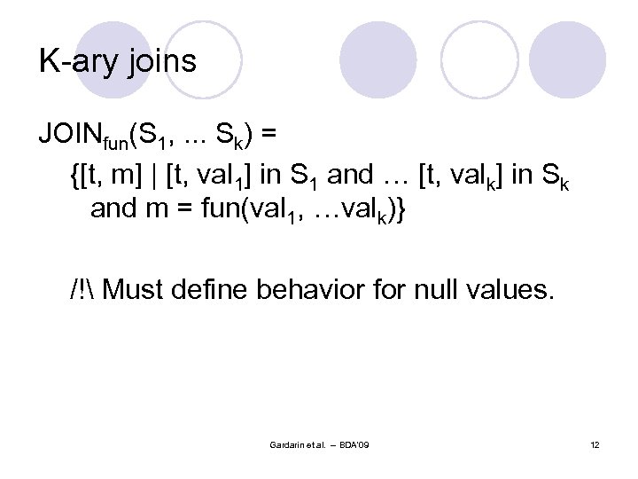 K-ary joins JOINfun(S 1, . . . Sk) = {[t, m] | [t, val