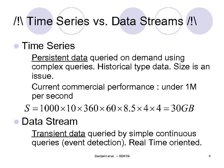 /! Time Series vs. Data Streams /! l Time Series Persistent data queried on