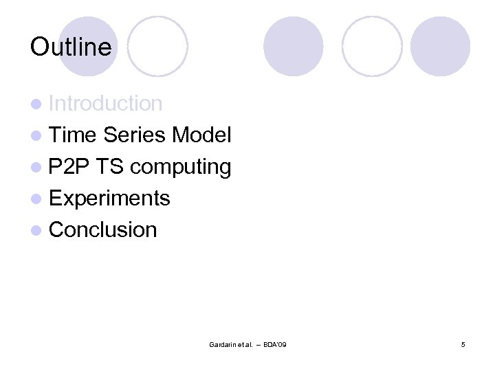 Outline l Introduction l Time Series Model l P 2 P TS computing l
