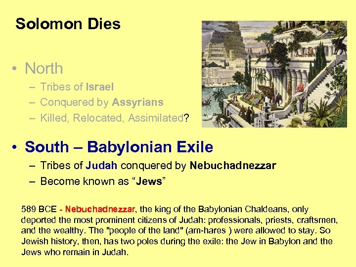 Solomon Dies • North – Tribes of Israel – Conquered by Assyrians – Killed,