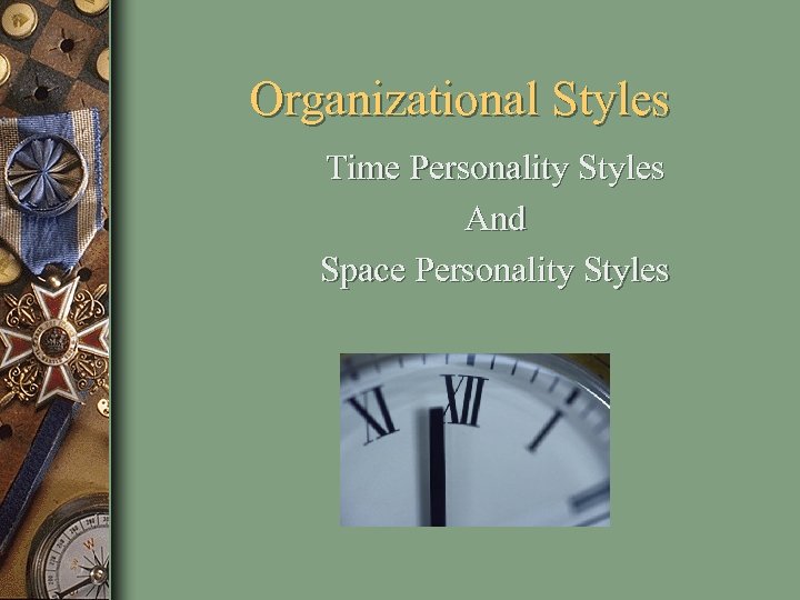 Organizational Styles Time Personality Styles And Space Personality Styles 