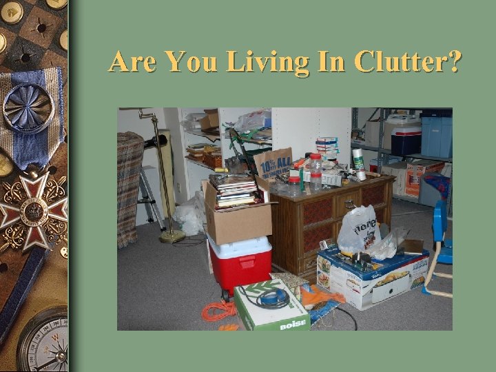 Are You Living In Clutter? 