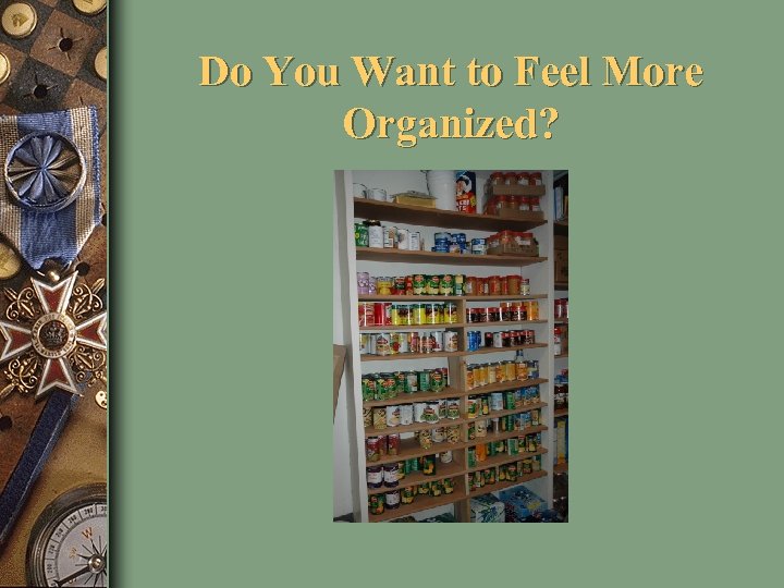 Do You Want to Feel More Organized? 