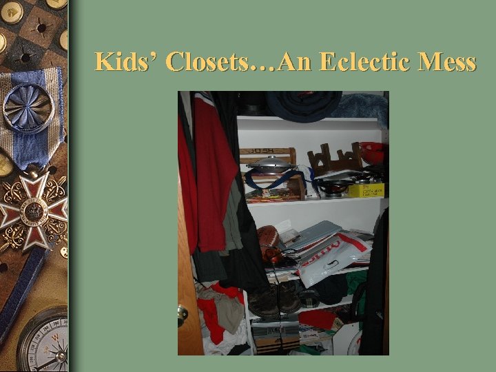 Kids’ Closets…An Eclectic Mess 