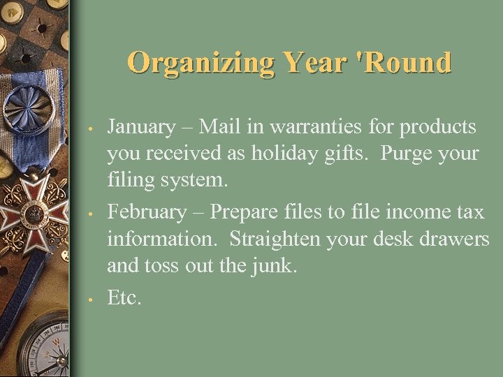 Organizing Year 'Round • • • January – Mail in warranties for products you