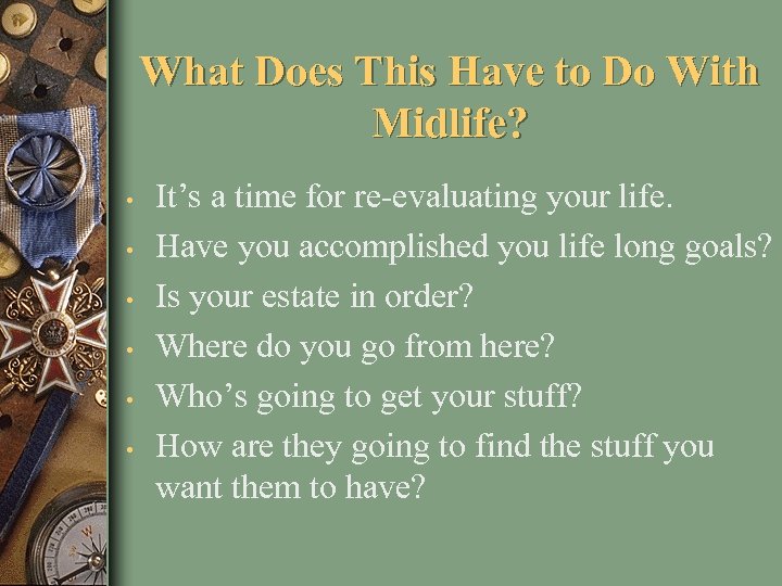 What Does This Have to Do With Midlife? • • • It’s a time