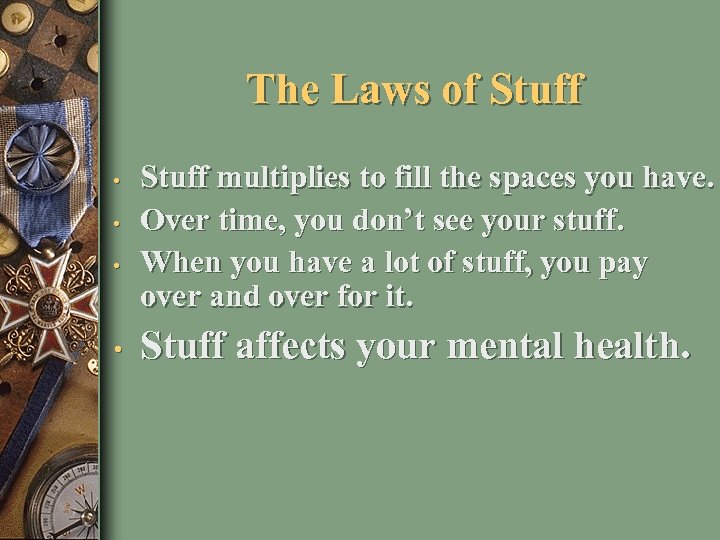 The Laws of Stuff • • Stuff multiplies to fill the spaces you have.