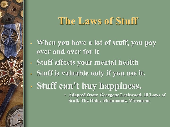 The Laws of Stuff • When you have a lot of stuff, you pay