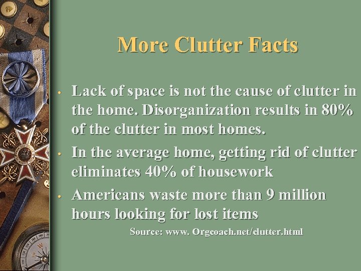 More Clutter Facts • • • Lack of space is not the cause of