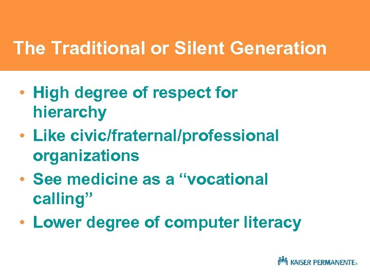 The Traditional or Silent Generation • High degree of respect for hierarchy • Like