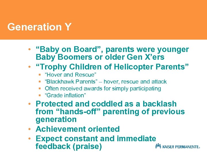 Generation Y • “Baby on Board”, parents were younger Baby Boomers or older Gen