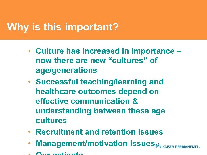 Why is this important? • Culture has increased in importance – now there are