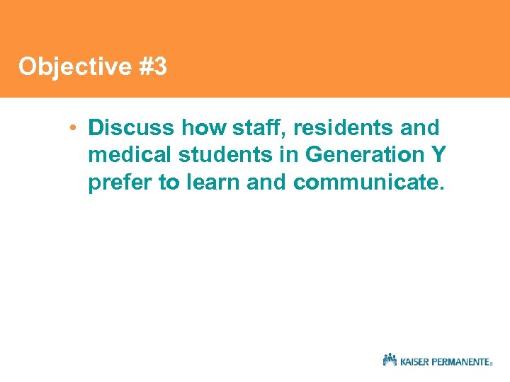 Objective #3 • Discuss how staff, residents and medical students in Generation Y prefer