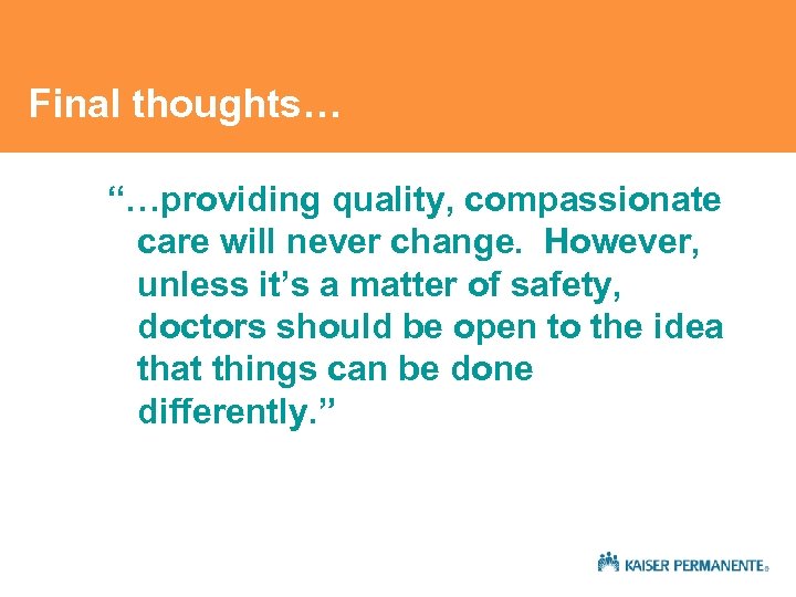 Final thoughts… “…providing quality, compassionate care will never change. However, unless it’s a matter