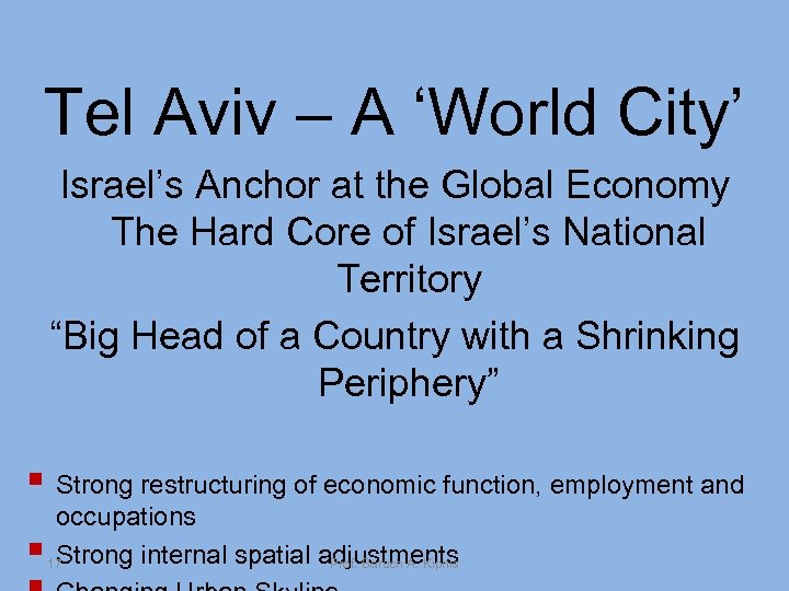 Tel Aviv – A ‘World City’ Israel’s Anchor at the Global Economy The Hard