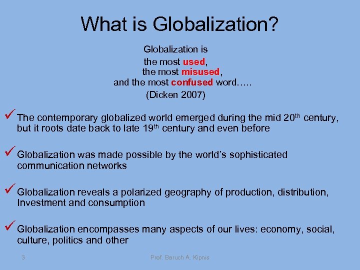 What is Globalization? Globalization is the most used, used the most misused, misused and