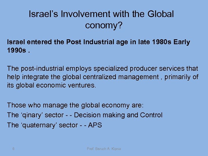 Israel’s Involvement with the Global conomy? Israel entered the Post Industrial age in late