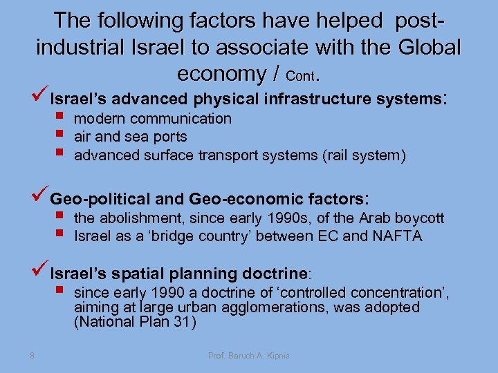 The following factors have helped postindustrial Israel to associate with the Global economy /