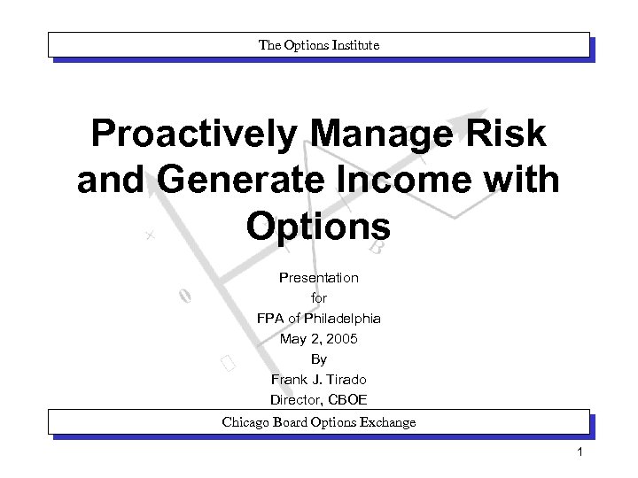 The Options Institute Proactively Manage Risk and Generate Income with Options Presentation for FPA