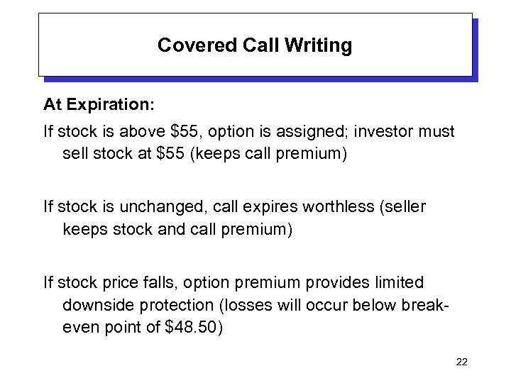 Covered Call Writing At Expiration: If stock is above $55, option is assigned; investor