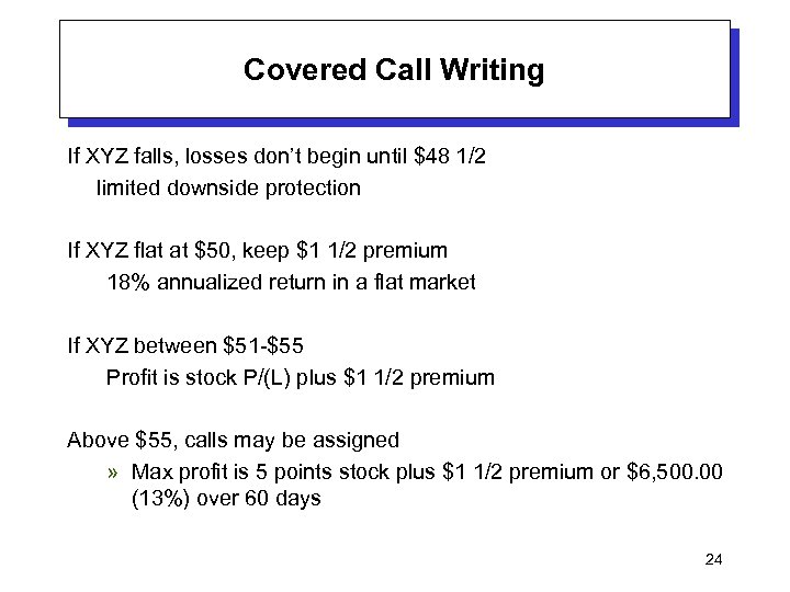 Covered Call Writing If XYZ falls, losses don’t begin until $48 1/2 limited downside