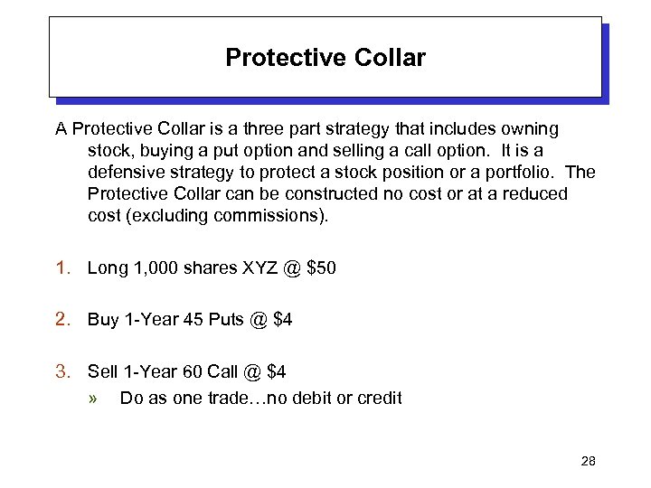 Protective Collar A Protective Collar is a three part strategy that includes owning stock,