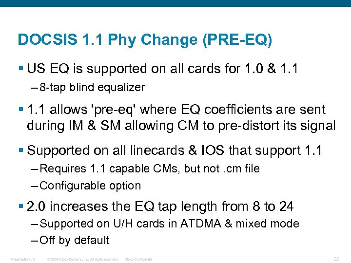 DOCSIS 1. 1 Phy Change (PRE-EQ) § US EQ is supported on all cards