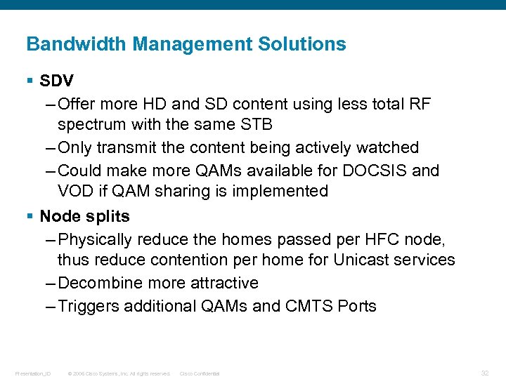 Bandwidth Management Solutions § SDV – Offer more HD and SD content using less