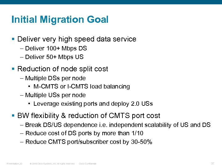 Initial Migration Goal § Deliver very high speed data service – Deliver 100+ Mbps