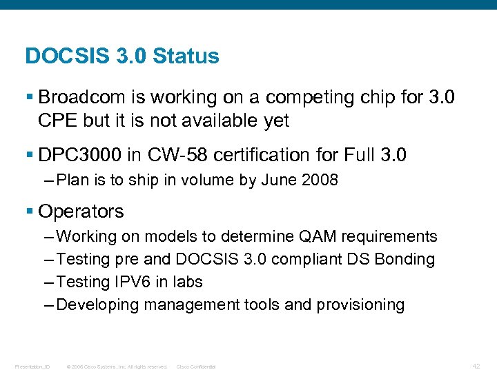 DOCSIS 3. 0 Status § Broadcom is working on a competing chip for 3.