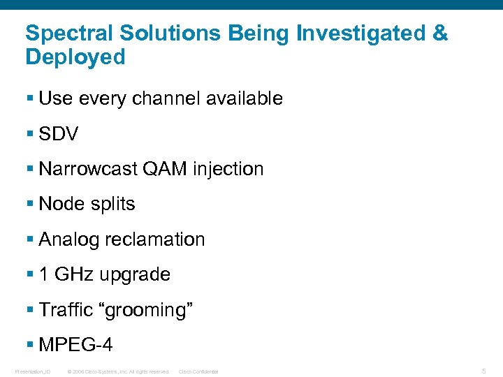 Spectral Solutions Being Investigated & Deployed § Use every channel available § SDV §