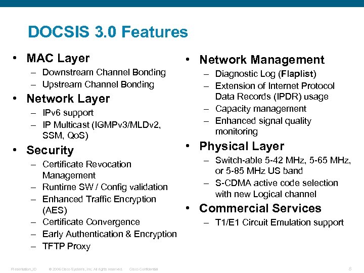 DOCSIS 3. 0 Features • MAC Layer • Network Management – Downstream Channel Bonding