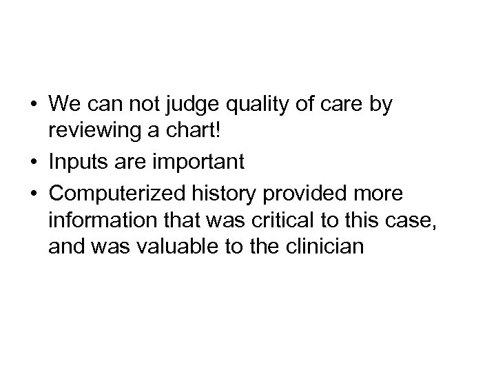 What did we learn? • We can not judge quality of care by reviewing