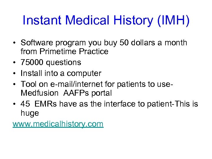 Instant Medical History (IMH) • Software program you buy 50 dollars a month from