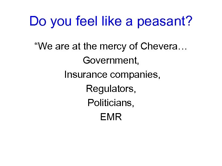 Do you feel like a peasant? “We are at the mercy of Chevera… Government,