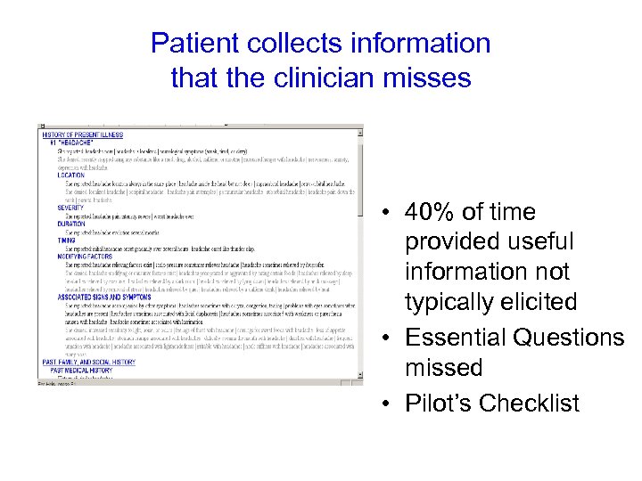 Patient collects information that the clinician misses • 40% of time provided useful information