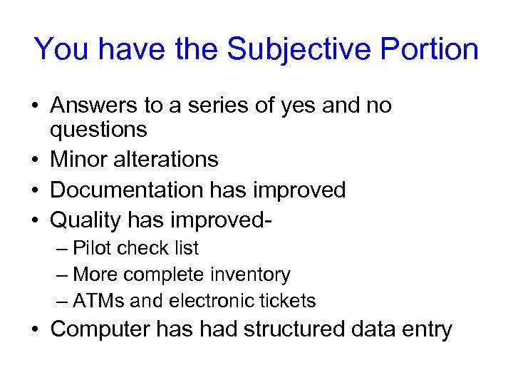 You have the Subjective Portion • Answers to a series of yes and no
