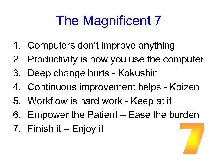 The Magnificent 7 1. 2. 3. 4. 5. 6. 7. Computers don’t improve anything