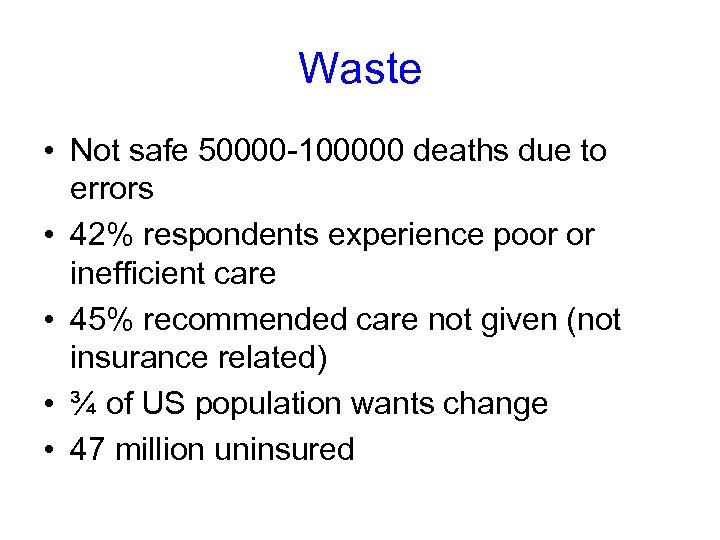 Waste • Not safe 50000 -100000 deaths due to errors • 42% respondents experience