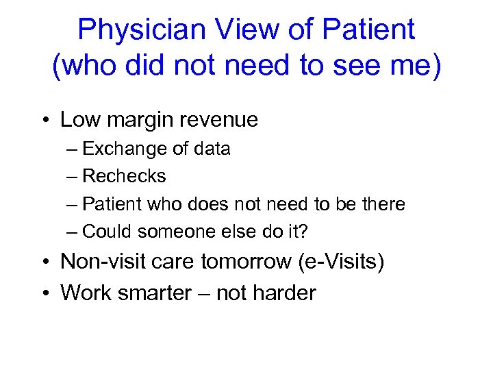 Physician View of Patient (who did not need to see me) • Low margin