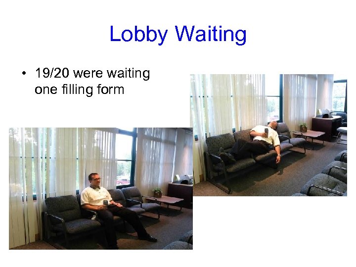 Lobby Waiting • 19/20 were waiting one filling form 