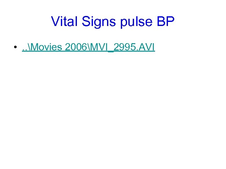 Vital Signs pulse BP • . . Movies 2006MVI_2995. AVI 
