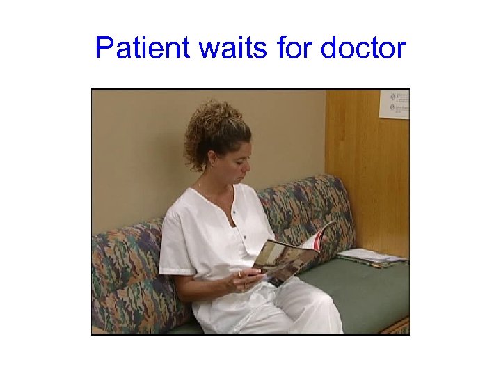 Patient waits for doctor 