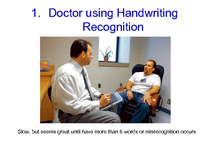 1. Doctor using Handwriting Recognition Slow, but seems great until have more than 6